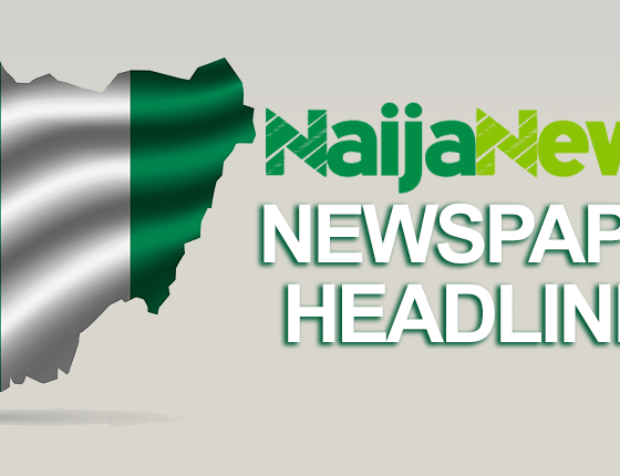 Top Nigerian Newspaper Headlines For Today, Thursday, 25th April, 2024