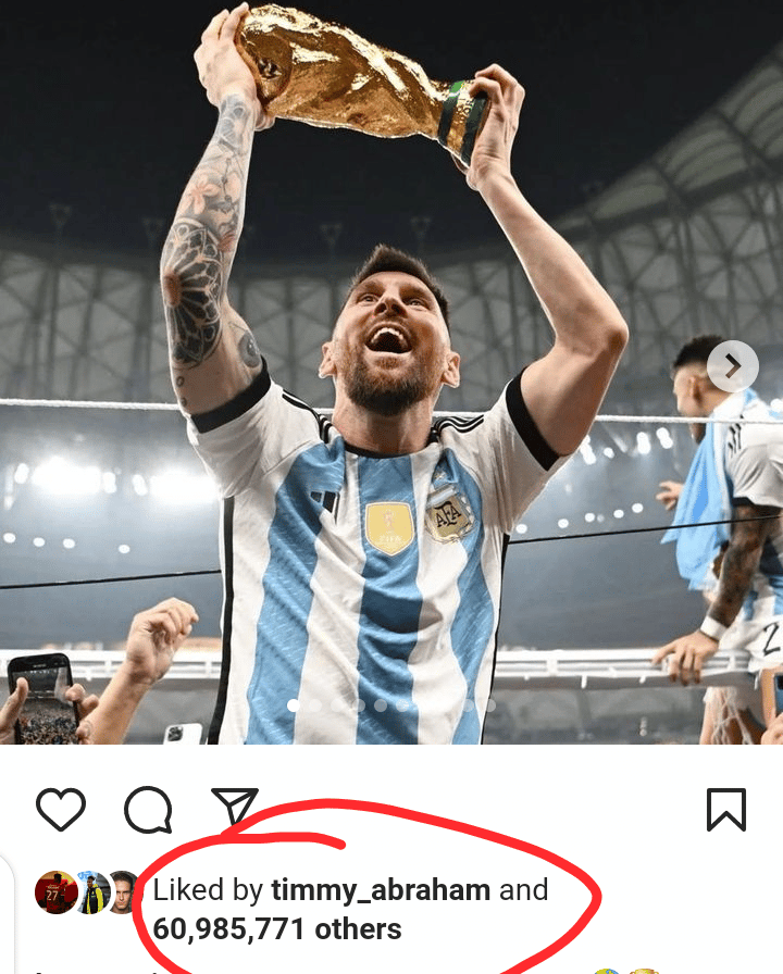 Lionel Messi Has Most Liked Instagram Post, Followed By An Egg A picture of Lionel Messi lifting the World Cup trophy is now the most-liked Instagram post ever. A picture of an egg initially held this record. Yes, a picture of an egg used to be the most liked picture on Instagram. A yet-to-be-confirmed individual created an Instagram page named "world_record_egg" and shared a picture of an egg on it on January 4, 2019. In the caption, the unnamed individual wrote: "Let’s set a world record together and get the most liked post on Instagram. Beating the current world record held by Kylie Jenner (18 million)! We got this." Between then and the time of publishing this report, the post garnered 56,672,071 likes, which was a world record for a picture on Instagram until Monday, December 19, 2022. However, that has become a thing of the past as a picture of Lionel Messi lifting the World Cup trophy has garnered 60,985,771 likes as of December 20, 2022. The 35-year-old Argentine football icon shared the picture on Monday, December 19, 2022, a day after he won the World Cup for the first time in his illustrious football career. In the caption of the picture, Messi wrote in Spanish: "World Champions!!!!!!! "I dreamed it so many times, I wanted it so much that I still haven't fallen, I can't believe it...... "Thank you very much to my family, to all who support me, and also to all who believed in us. We demonstrate once again that Argentines when we fight together and united we are capable of achieving what we set out to do. "The merit belongs to this group, which is above individualities, it is the strength of all fighting for the same dream that was also the dream of all Argentines... We did it!!!" Within two days after posting the picture, his over 403 million Instagram followers ensured that the picture generated more likes than any other picture on the social media platform. Hence, Lionel Messi's teeming fans have one more reason to affirm the record seven-time Ballon d'Or winner The Greatest Footballer Of All Time (GOAT).