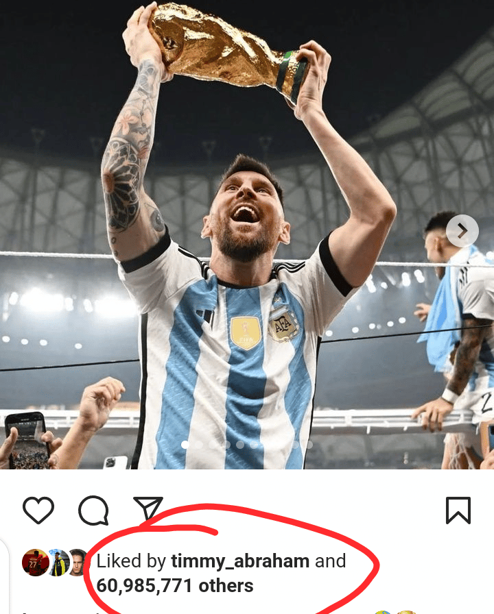 Lionel Messi Has Most Liked Instagram Post, Followed By An Egg A picture of Lionel Messi lifting the World Cup trophy is now the most-liked Instagram post ever. A picture of an egg initially held this record. Yes, a picture of an egg used to be the most liked picture on Instagram. A yet-to-be-confirmed individual created an Instagram page named "world_record_egg" and shared a picture of an egg on it on January 4, 2019. In the caption, the unnamed individual wrote: "Let’s set a world record together and get the most liked post on Instagram. Beating the current world record held by Kylie Jenner (18 million)! We got this." Between then and the time of publishing this report, the post garnered 56,672,071 likes, which was a world record for a picture on Instagram until Monday, December 19, 2022. However, that has become a thing of the past as a picture of Lionel Messi lifting the World Cup trophy has garnered 60,985,771 likes as of December 20, 2022. The 35-year-old Argentine football icon shared the picture on Monday, December 19, 2022, a day after he won the World Cup for the first time in his illustrious football career. In the caption of the picture, Messi wrote in Spanish: "World Champions!!!!!!! "I dreamed it so many times, I wanted it so much that I still haven't fallen, I can't believe it...... "Thank you very much to my family, to all who support me, and also to all who believed in us. We demonstrate once again that Argentines when we fight together and united we are capable of achieving what we set out to do. "The merit belongs to this group, which is above individualities, it is the strength of all fighting for the same dream that was also the dream of all Argentines... We did it!!!" Within two days after posting the picture, his over 403 million Instagram followers ensured that the picture generated more likes than any other picture on the social media platform. Hence, Lionel Messi's teeming fans have one more reason to affirm the record seven-time Ballon d'Or winner The Greatest Footballer Of All Time (GOAT). 