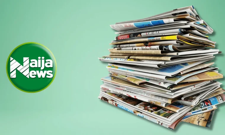 Naija News Newspaper Headlines